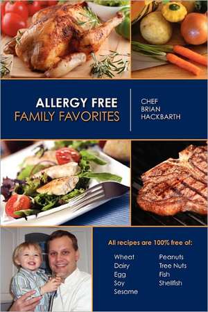 Allergy Free Family Favorites de Chef Brian Hackbarth