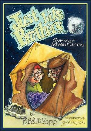 Just Like Brothers...Summer Adventures: Perhaps Dreams Do Come True When You Wish Upon a Star... de James Lynch