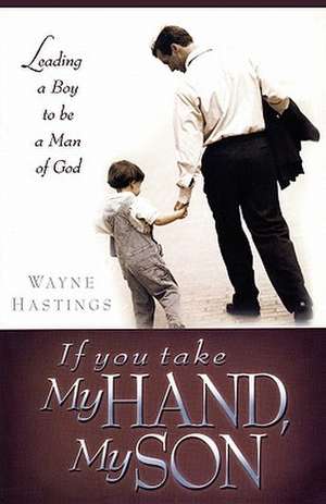 If You Take My Hand, My Son de Wayne Hastings