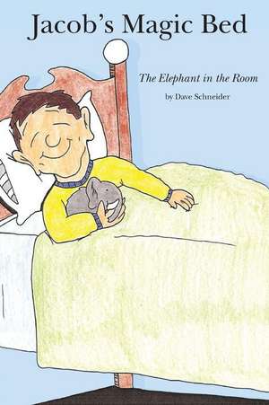 Jacob's Magic Bed: The Elephant in the Room de Dave Schneider