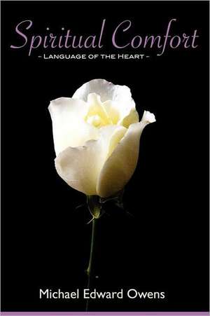 Spiritual Comfort: Language of the Heart de Michael Edward Owens