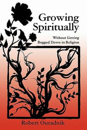 Growing Spiritually de Grow Robert Ouradnik