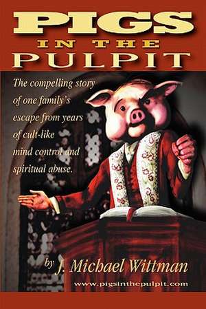 Pigs in the Pulpit de J. Michael Wittman