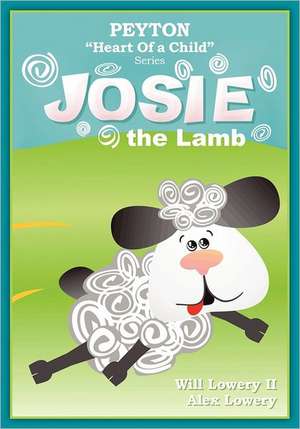 Peyton, Heart of a Child Series: Josie the Lamb de Will Lowery II