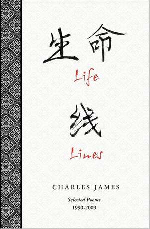 Life Lines: Selected Poems 1990-2009 de Charles James