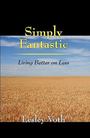 Simply Fantastic de Lesley Voth