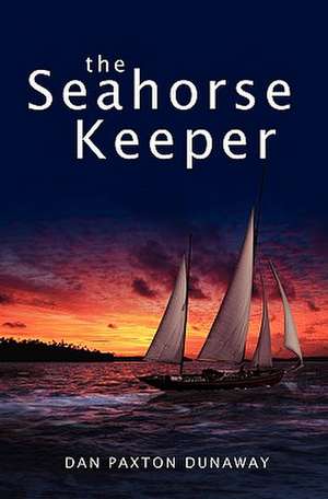 The Seahorse Keeper de Dan Dunaway