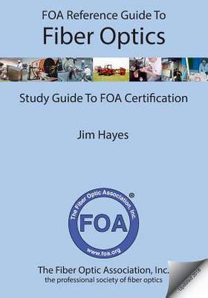 Foa Reference Guide to Fiber Optics de Jim Hayes