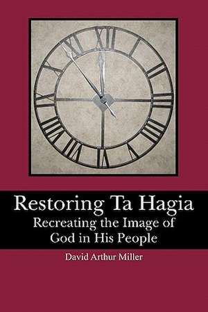 Restoring Ta Hagia de Miller, David Arthur