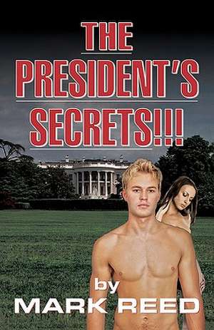 The President's Secrets!!! de Mark Reed