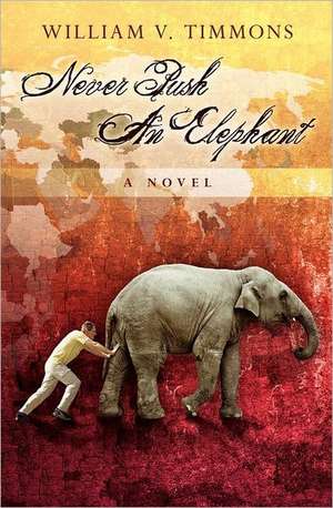 Never Push an Elephant de William V. Timmons