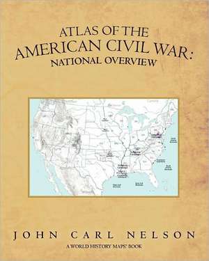 Atlas of the American Civil War de John Carl Nelson