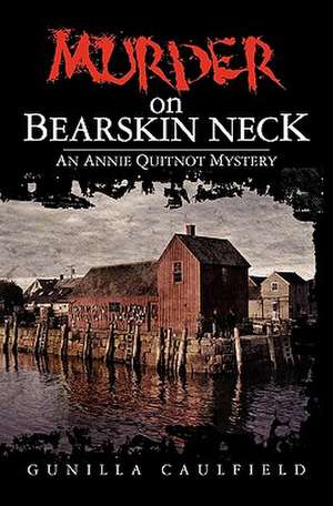 Murder on Bearskin Neck de Gunilla Caulfield