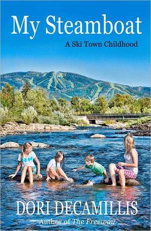 My Steamboat: A Ski Town Childhood de Dori DeCamillis