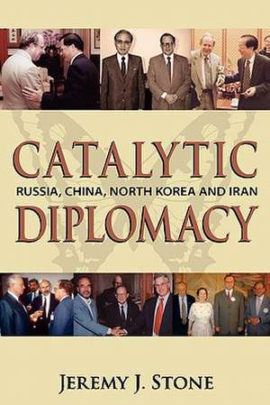 Catalytic Diplomacy de Jeremy J. Stone