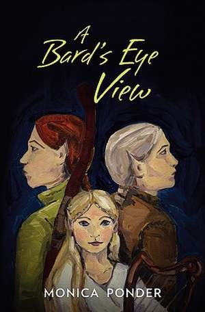 A Bard's Eye View de Monica Ponder