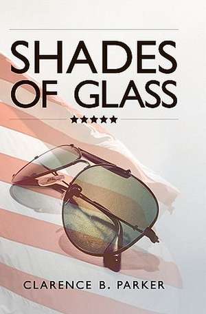 Shades of Glass de Parker, Clarence B.