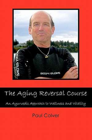 The Aging Reversal Course de Paul Colver