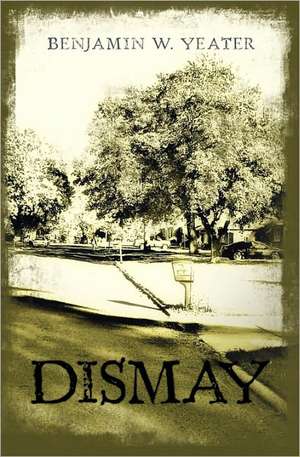 Dismay de Benjamin W. Yeater