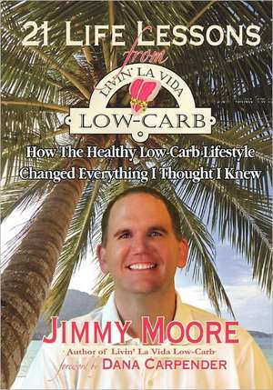 21 Life Lessons from Livin' La Vida Low-Carb de Jimmy Moore