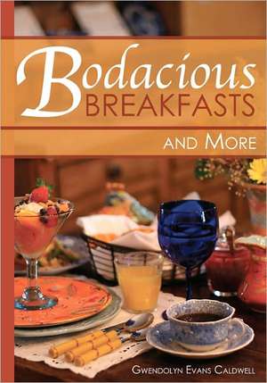 Bodacious Breakfasts and More de Gwendolyn Evans Caldwell