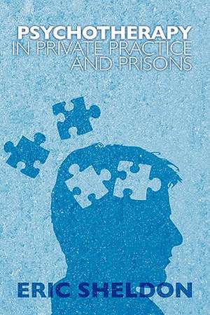 Psychotherapy in Private Practice and Prisons de Eric Sheldon