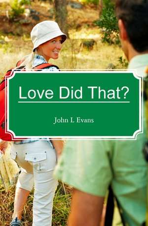 Love Did That? de John L. Evans