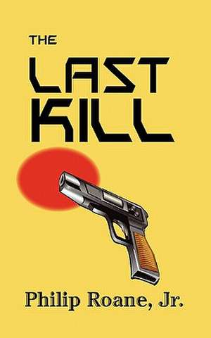 The Last Kill de Philip RoAne Jr