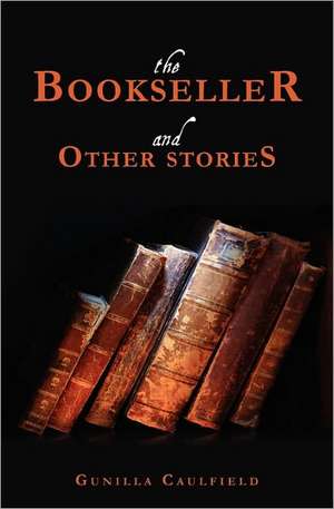 The Bookseller and Other Stories de Gunilla Caulfield