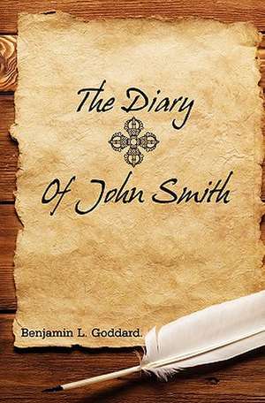 The Diary of John Smith de Benjamin L. Goddard