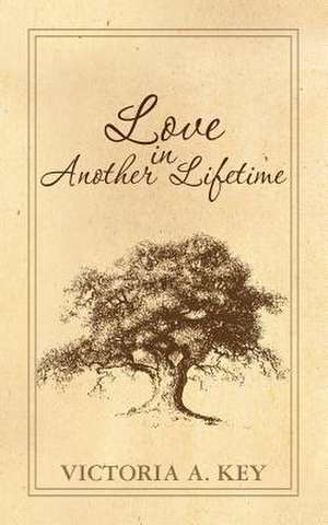 Love in Another Lifetime de Victoria a. Key