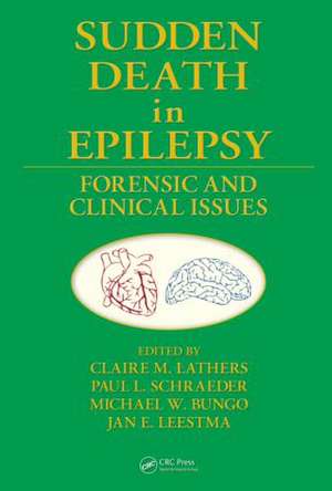 Sudden Death in Epilepsy: Forensic and Clinical Issues de Claire M. Lathers