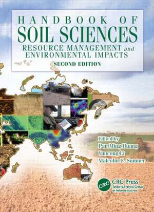 Handbook of Soil Sciences: Resource Management and Environmental Impacts, Second Edition de Pan Ming Huang