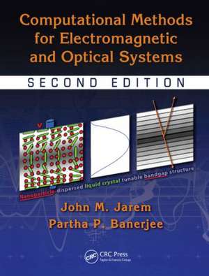 Computational Methods for Electromagnetic and Optical Systems de John M. Jarem