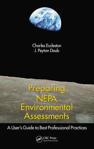 Preparing NEPA Environmental Assessments: A User’s Guide to Best Professional Practices de Charles Eccleston