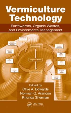 Vermiculture Technology: Earthworms, Organic Wastes, and Environmental Management de Clive A. Edwards