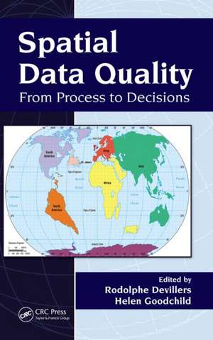 Spatial Data Quality: From Process to Decisions de Rodolphe Devillers