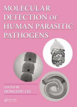 Molecular Detection of Human Parasitic Pathogens de Dongyou Liu