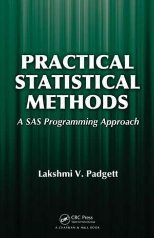 Practical Statistical Methods: A SAS Programming Approach de Lakshmi Padgett