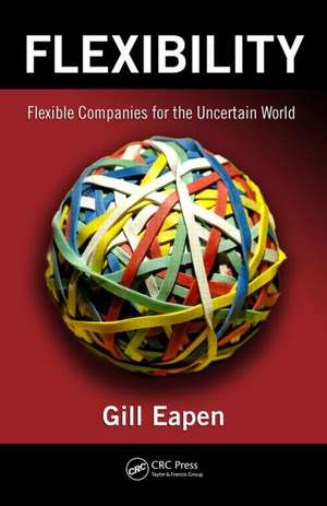 Flexibility: Flexible Companies for the Uncertain World de Gill Eapen