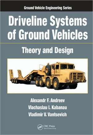 Driveline Systems of Ground Vehicles: Theory and Design de Alexandr F. Andreev