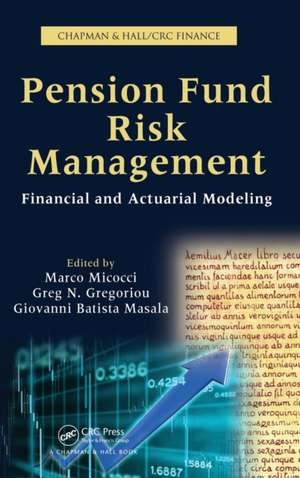 Pension Fund Risk Management: Financial and Actuarial Modeling de Marco Micocci