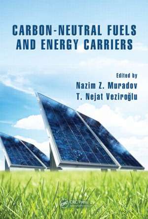 Carbon-Neutral Fuels and Energy Carriers de Nazim Z. Muradov