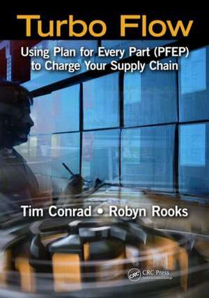 Turbo Flow: Using Plan for Every Part (PFEP) to Turbo Charge Your Supply Chain de Tim Conrad