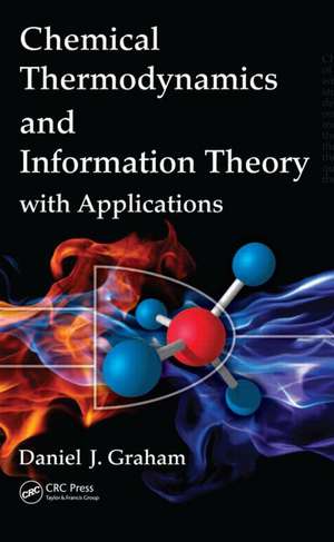 Chemical Thermodynamics and Information Theory with Applications de Daniel J. Graham