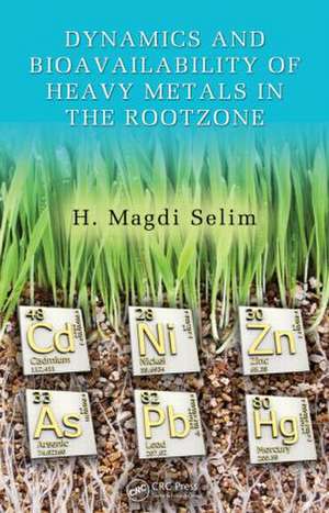 Dynamics and Bioavailability of Heavy Metals in the Rootzone de H. Magdi Selim