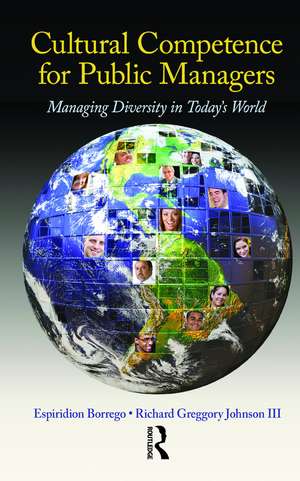 Cultural Competence for Public Managers: Managing Diversity in Today' s World de Espiridion Borrego