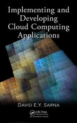 Implementing and Developing Cloud Computing Applications de David E. Y. Sarna