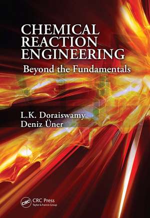 Chemical Reaction Engineering: Beyond the Fundamentals de L.K. Doraiswamy