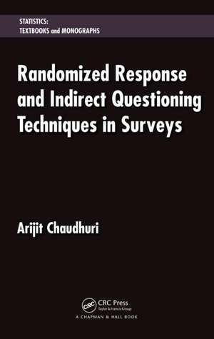 Randomized Response and Indirect Questioning Techniques in Surveys de Arijit Chaudhuri